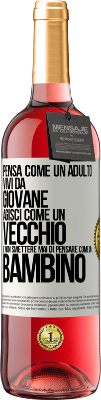 29,95 € Spedizione Gratuita | Vino rosato Edizione ROSÉ Pensa come un adulto, vivi da giovane, agisci come un vecchio e non smettere mai di pensare come un bambino Etichetta Bianca. Etichetta personalizzabile Vino giovane Raccogliere 2024 Tempranillo