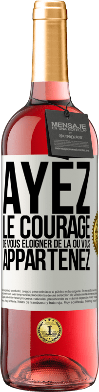 29,95 € Envoi gratuit | Vin rosé Édition ROSÉ Ayez le courage de vous éloigner de là où vous appartenez Étiquette Blanche. Étiquette personnalisable Vin jeune Récolte 2024 Tempranillo