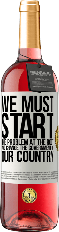 29,95 € Free Shipping | Rosé Wine ROSÉ Edition We must start the problem at the root, and change the government of our country White Label. Customizable label Young wine Harvest 2023 Tempranillo