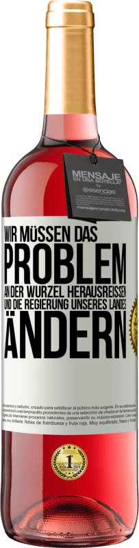 29,95 € Kostenloser Versand | Roséwein ROSÉ Ausgabe Wir müssen das Problem an der Wurzel herausreißen und die Regierung unseres Landes ändern Weißes Etikett. Anpassbares Etikett Junger Wein Ernte 2024 Tempranillo