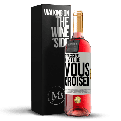 «Ce désastre a hâte de vous croiser» Édition ROSÉ