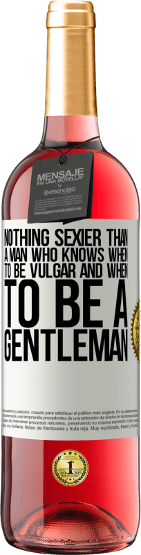 29,95 € Free Shipping | Rosé Wine ROSÉ Edition Nothing sexier than a man who knows when to be vulgar and when to be a gentleman White Label. Customizable label Young wine Harvest 2023 Tempranillo