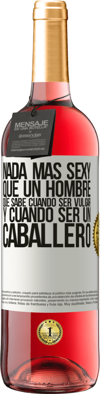 29,95 € Envío gratis | Vino Rosado Edición ROSÉ Nada más sexy que un hombre que sabe cuándo ser vulgar y cuándo ser un caballero Etiqueta Blanca. Etiqueta personalizable Vino joven Cosecha 2024 Tempranillo