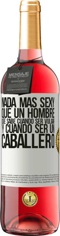 29,95 € Envío gratis | Vino Rosado Edición ROSÉ Nada más sexy que un hombre que sabe cuándo ser vulgar y cuándo ser un caballero Etiqueta Blanca. Etiqueta personalizable Vino joven Cosecha 2025 Tempranillo