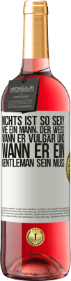 29,95 € Kostenloser Versand | Roséwein ROSÉ Ausgabe Nichts ist so sexy wie ein Mann, der weiß, wann er vulgär und wann er ein Gentleman sein muss Weißes Etikett. Anpassbares Etikett Junger Wein Ernte 2024 Tempranillo