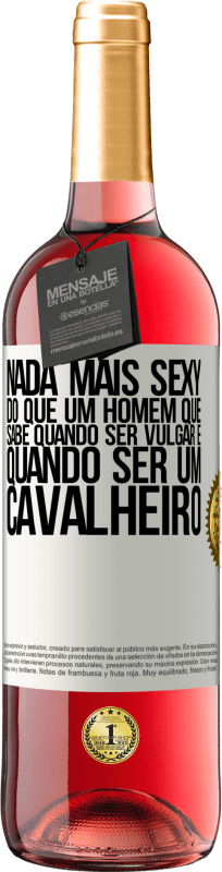 29,95 € Envio grátis | Vinho rosé Edição ROSÉ Nada mais sexy do que um homem que sabe quando ser vulgar e quando ser um cavalheiro Etiqueta Branca. Etiqueta personalizável Vinho jovem Colheita 2024 Tempranillo