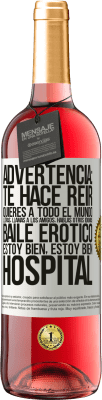 29,95 € Envío gratis | Vino Rosado Edición ROSÉ Advertencia: te hace reir, quieres a todo el mundo, lloras, llamas a los amigos, hablas otros idiomas, baile erótico, estoy Etiqueta Blanca. Etiqueta personalizable Vino joven Cosecha 2025 Tempranillo