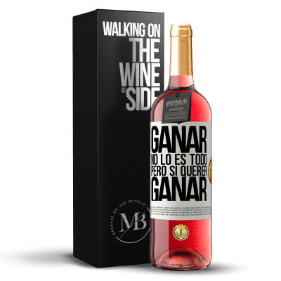 «Ganar no lo es todo, pero sí querer ganar» Edición ROSÉ