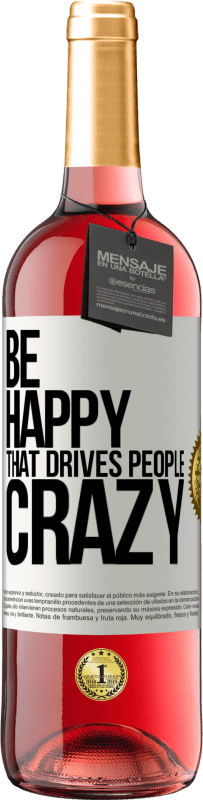 29,95 € Free Shipping | Rosé Wine ROSÉ Edition Be happy. That drives people crazy White Label. Customizable label Young wine Harvest 2023 Tempranillo