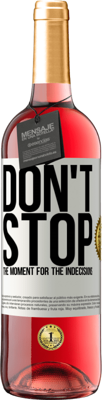 29,95 € Free Shipping | Rosé Wine ROSÉ Edition Don't stop the moment for the indecisions White Label. Customizable label Young wine Harvest 2024 Tempranillo