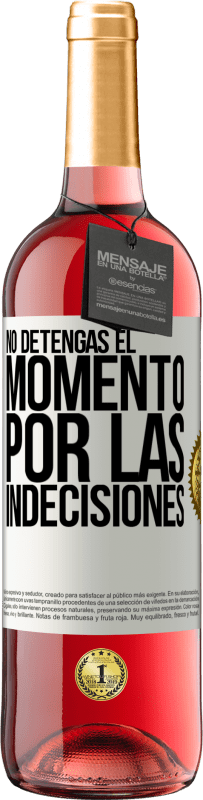 29,95 € Envío gratis | Vino Rosado Edición ROSÉ No detengas el momento por las indecisiones Etiqueta Blanca. Etiqueta personalizable Vino joven Cosecha 2024 Tempranillo