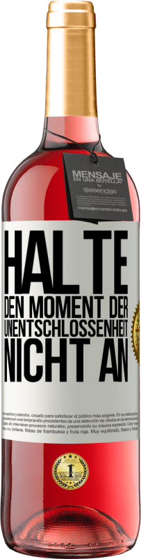 29,95 € Kostenloser Versand | Roséwein ROSÉ Ausgabe Halte den Moment der Unentschlossenheit nicht an Weißes Etikett. Anpassbares Etikett Junger Wein Ernte 2024 Tempranillo