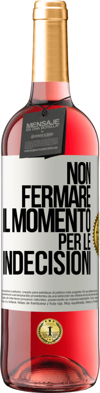 29,95 € Spedizione Gratuita | Vino rosato Edizione ROSÉ Non fermare il momento per le indecisioni Etichetta Bianca. Etichetta personalizzabile Vino giovane Raccogliere 2024 Tempranillo