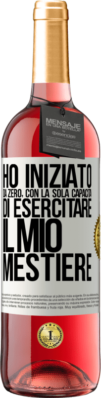 29,95 € Spedizione Gratuita | Vino rosato Edizione ROSÉ Ho iniziato da zero, con la sola capacità di esercitare il mio mestiere Etichetta Bianca. Etichetta personalizzabile Vino giovane Raccogliere 2024 Tempranillo