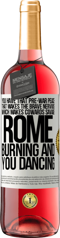 29,95 € Free Shipping | Rosé Wine ROSÉ Edition You have that pre-war peace that makes the brave nervous, which makes cowards savage. Rome burning and you dancing White Label. Customizable label Young wine Harvest 2023 Tempranillo
