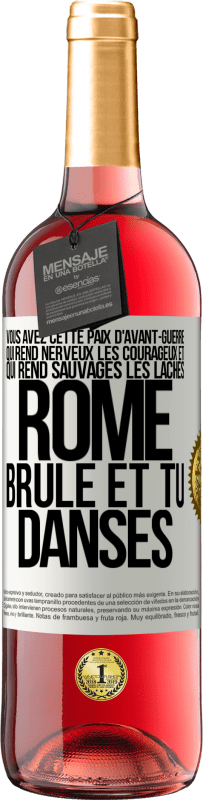 29,95 € Envoi gratuit | Vin rosé Édition ROSÉ Vous avez cette paix d'avant-guerre qui rend nerveux les courageux et qui rend sauvages les lâches. Rome brûle et tu danses Étiquette Blanche. Étiquette personnalisable Vin jeune Récolte 2024 Tempranillo