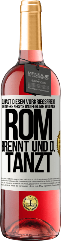 29,95 € Kostenloser Versand | Roséwein ROSÉ Ausgabe Du hast diesen Vorkriegsfrieden, der Tapfere nervös und Feiglinge wild macht. Rom brennt und du tanzt Weißes Etikett. Anpassbares Etikett Junger Wein Ernte 2024 Tempranillo