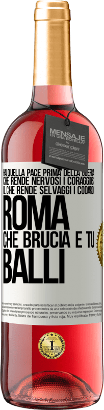 29,95 € Spedizione Gratuita | Vino rosato Edizione ROSÉ Hai quella pace prima della guerra che rende nervosi i coraggiosi, il che rende selvaggi i codardi. Roma che brucia e tu Etichetta Bianca. Etichetta personalizzabile Vino giovane Raccogliere 2024 Tempranillo