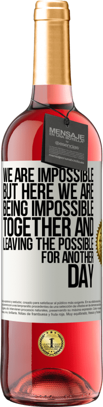 29,95 € Free Shipping | Rosé Wine ROSÉ Edition We are impossible, but here we are, being impossible together and leaving the possible for another day White Label. Customizable label Young wine Harvest 2024 Tempranillo