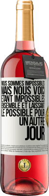 29,95 € Envoi gratuit | Vin rosé Édition ROSÉ Nous sommes impossibles, mais nous voici, étant impossibles ensemble et laissant le possible pour un autre jour Étiquette Blanche. Étiquette personnalisable Vin jeune Récolte 2023 Tempranillo