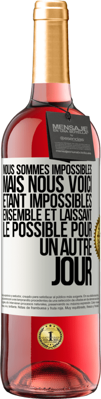 29,95 € Envoi gratuit | Vin rosé Édition ROSÉ Nous sommes impossibles, mais nous voici, étant impossibles ensemble et laissant le possible pour un autre jour Étiquette Blanche. Étiquette personnalisable Vin jeune Récolte 2024 Tempranillo