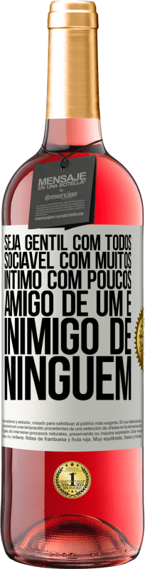 29,95 € Envio grátis | Vinho rosé Edição ROSÉ Seja gentil com todos, sociável com muitos, íntimo com poucos, amigo de um e inimigo de ninguém Etiqueta Branca. Etiqueta personalizável Vinho jovem Colheita 2024 Tempranillo