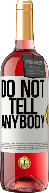 29,95 € 送料無料 | ロゼワイン ROSÉエディション Do not tell anybody ホワイトラベル. カスタマイズ可能なラベル 若いワイン 収穫 2024 Tempranillo