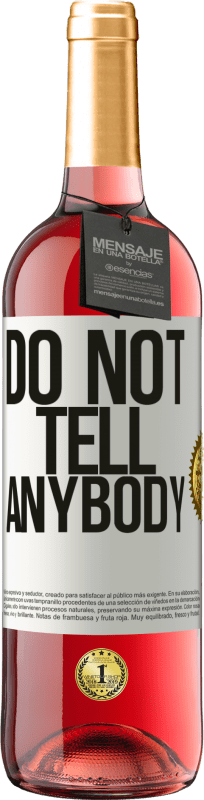 29,95 € Kostenloser Versand | Roséwein ROSÉ Ausgabe Do not tell anybody Weißes Etikett. Anpassbares Etikett Junger Wein Ernte 2024 Tempranillo