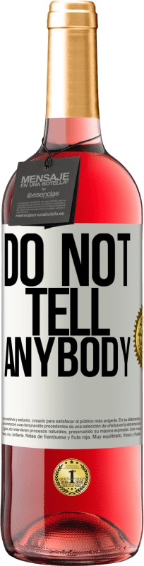 29,95 € Spedizione Gratuita | Vino rosato Edizione ROSÉ Do not tell anybody Etichetta Bianca. Etichetta personalizzabile Vino giovane Raccogliere 2024 Tempranillo