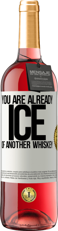 29,95 € Free Shipping | Rosé Wine ROSÉ Edition You are already ice of another whiskey White Label. Customizable label Young wine Harvest 2024 Tempranillo