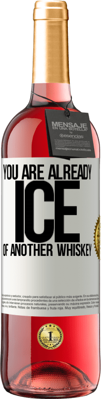 29,95 € Free Shipping | Rosé Wine ROSÉ Edition You are already ice of another whiskey White Label. Customizable label Young wine Harvest 2025 Tempranillo