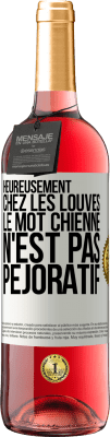 29,95 € Envoi gratuit | Vin rosé Édition ROSÉ Heureusement chez les louves, le mot chienne n'est pas péjoratif Étiquette Blanche. Étiquette personnalisable Vin jeune Récolte 2024 Tempranillo