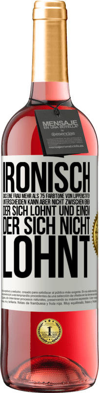 29,95 € Kostenloser Versand | Roséwein ROSÉ Ausgabe Ironisch, dass eine Frau mehr als 75 Farbtöne von Lippenstiften unterscheiden kann aber nicht zwischen einem, der sich lohnt und Weißes Etikett. Anpassbares Etikett Junger Wein Ernte 2024 Tempranillo