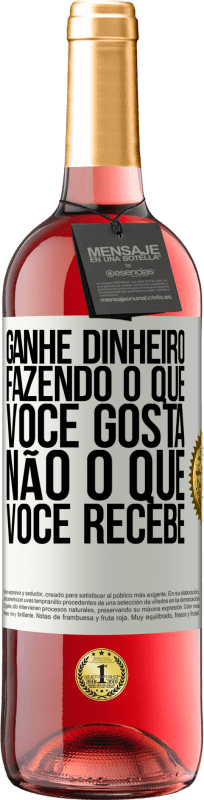 29,95 € Envio grátis | Vinho rosé Edição ROSÉ Ganhe dinheiro fazendo o que você gosta, não o que você recebe Etiqueta Branca. Etiqueta personalizável Vinho jovem Colheita 2025 Tempranillo