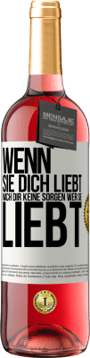 29,95 € Kostenloser Versand | Roséwein ROSÉ Ausgabe Wenn sie dich liebt, mach dir keine Sorgen wer sie liebt Weißes Etikett. Anpassbares Etikett Junger Wein Ernte 2023 Tempranillo