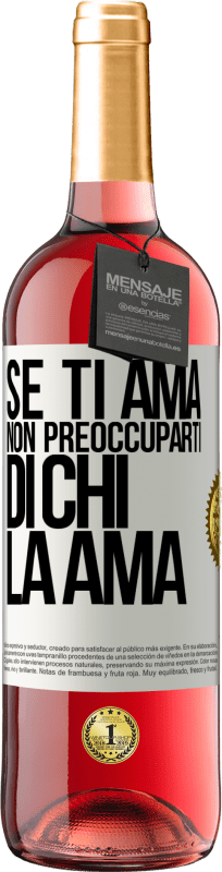 29,95 € Spedizione Gratuita | Vino rosato Edizione ROSÉ Se ti ama, non preoccuparti di chi la ama Etichetta Bianca. Etichetta personalizzabile Vino giovane Raccogliere 2025 Tempranillo
