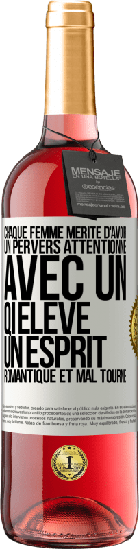 29,95 € Envoi gratuit | Vin rosé Édition ROSÉ Chaque femme mérite d'avoir un pervers attentionné, avec un QI élevé, un esprit romantique et mal tourné Étiquette Blanche. Étiquette personnalisable Vin jeune Récolte 2024 Tempranillo