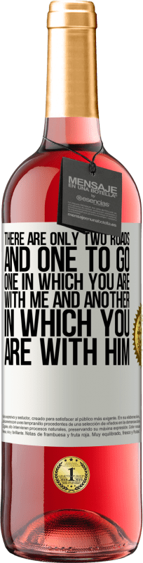 29,95 € Free Shipping | Rosé Wine ROSÉ Edition There are only two roads, and one to go, one in which you are with me and another in which you are with him White Label. Customizable label Young wine Harvest 2023 Tempranillo