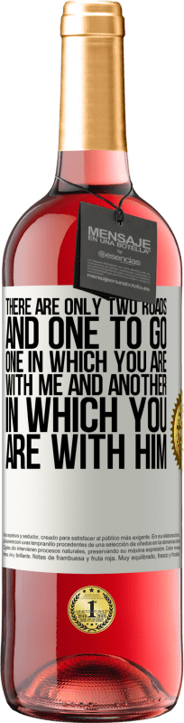 29,95 € Free Shipping | Rosé Wine ROSÉ Edition There are only two roads, and one to go, one in which you are with me and another in which you are with him White Label. Customizable label Young wine Harvest 2024 Tempranillo