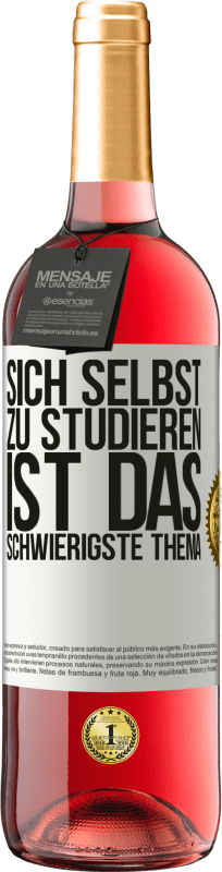 29,95 € Kostenloser Versand | Roséwein ROSÉ Ausgabe Sich selbst zu studieren ist das schwierigste Thema Weißes Etikett. Anpassbares Etikett Junger Wein Ernte 2024 Tempranillo