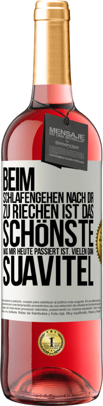 29,95 € Kostenloser Versand | Roséwein ROSÉ Ausgabe Beim Schlafengehen nach dir zu riechen ist das Schönste, was mir heute passiert ist. Vielen Dank, Suavitel Weißes Etikett. Anpassbares Etikett Junger Wein Ernte 2024 Tempranillo