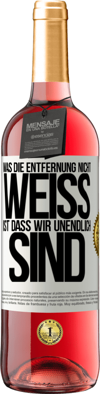 29,95 € Kostenloser Versand | Roséwein ROSÉ Ausgabe Was die Entfernung nicht weiß ist, dass wir unendlich sind Weißes Etikett. Anpassbares Etikett Junger Wein Ernte 2024 Tempranillo