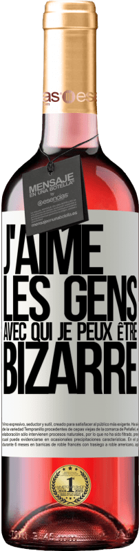 29,95 € Envoi gratuit | Vin rosé Édition ROSÉ J'aime les gens avec qui je peux être bizarre Étiquette Blanche. Étiquette personnalisable Vin jeune Récolte 2024 Tempranillo