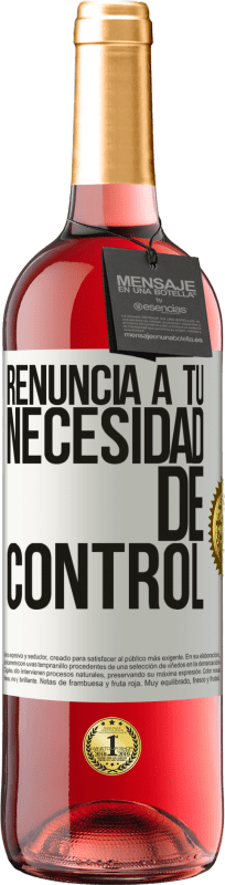 29,95 € Envío gratis | Vino Rosado Edición ROSÉ Renuncia a tu necesidad de control Etiqueta Blanca. Etiqueta personalizable Vino joven Cosecha 2024 Tempranillo