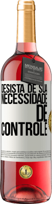 29,95 € Envio grátis | Vinho rosé Edição ROSÉ Desista de sua necessidade de controle Etiqueta Branca. Etiqueta personalizável Vinho jovem Colheita 2023 Tempranillo