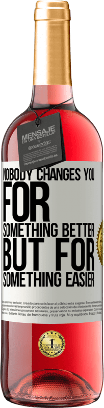 29,95 € Free Shipping | Rosé Wine ROSÉ Edition Nobody changes you for something better, but for something easier White Label. Customizable label Young wine Harvest 2023 Tempranillo
