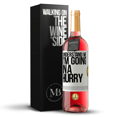«Understand me, I'm going in a hurry» ROSÉ Edition