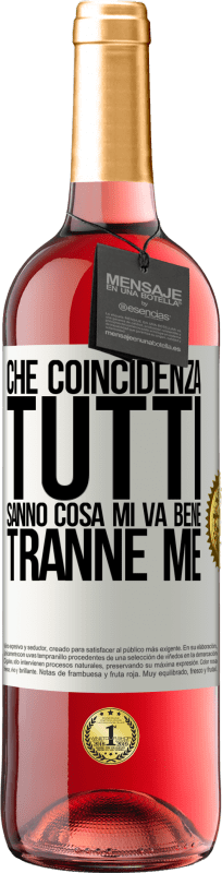 29,95 € Spedizione Gratuita | Vino rosato Edizione ROSÉ Che coincidenza Tutti sanno cosa mi va bene, tranne me Etichetta Bianca. Etichetta personalizzabile Vino giovane Raccogliere 2024 Tempranillo