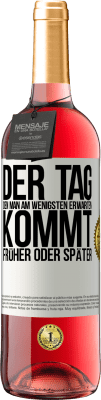 29,95 € Kostenloser Versand | Roséwein ROSÉ Ausgabe Der Tag, den man am wenigsten erwarten, kommt früher oder später Weißes Etikett. Anpassbares Etikett Junger Wein Ernte 2023 Tempranillo