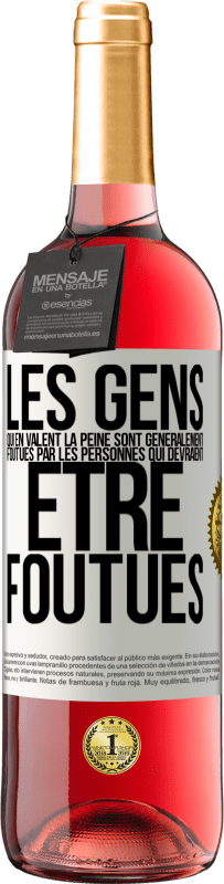 29,95 € Envoi gratuit | Vin rosé Édition ROSÉ Les gens qui en valent la peine sont généralement foutues par les personnes qui devraient être foutues Étiquette Blanche. Étiquette personnalisable Vin jeune Récolte 2024 Tempranillo